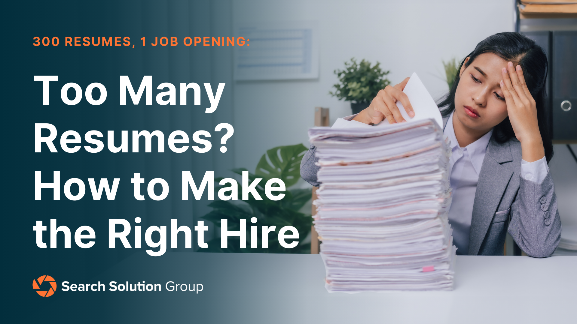 300 Resumes, 1 Job Opening: How to Make the Right Hire